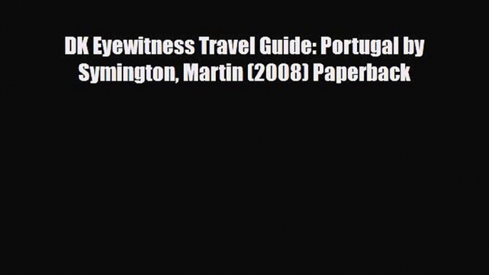 Download DK Eyewitness Travel Guide: Portugal by Symington Martin (2008) Paperback Free Books