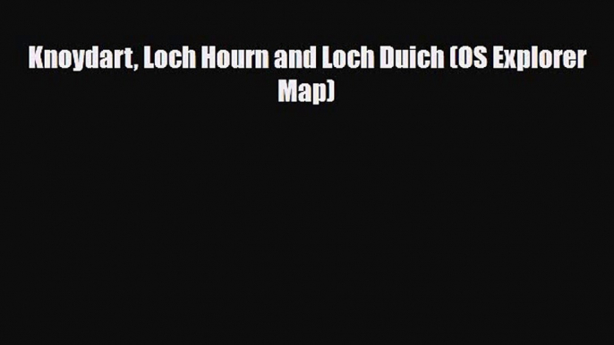 PDF Knoydart Loch Hourn and Loch Duich (OS Explorer Map) Ebook