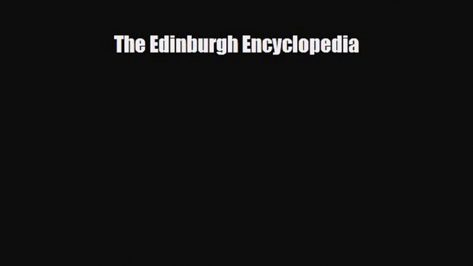 Download The Edinburgh Encyclopedia Read Online