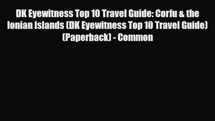 Download DK Eyewitness Top 10 Travel Guide: Corfu & the Ionian Islands (DK Eyewitness Top 10