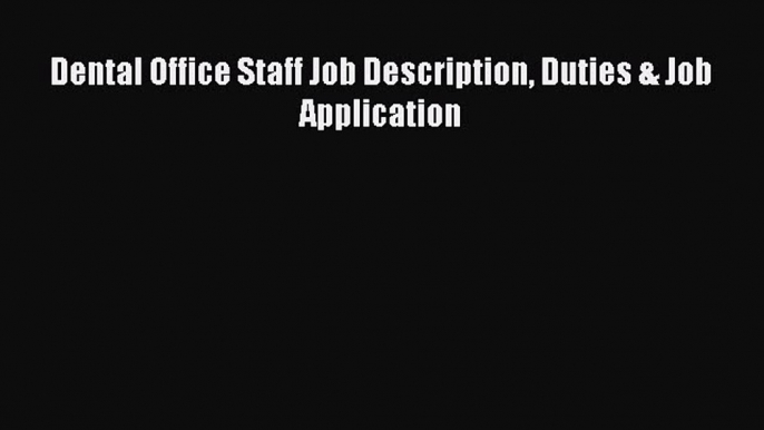 PDF Dental Office Staff Job Description Duties & Job Application PDF Book Free