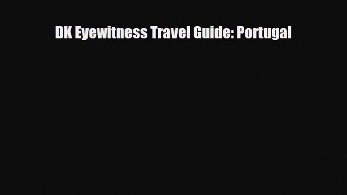 Download DK Eyewitness Travel Guide: Portugal Ebook