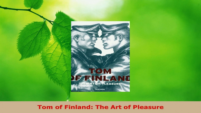 Download  Tom of Finland The Art of Pleasure PDF Full Ebook