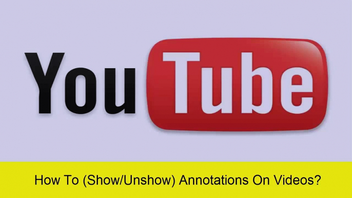 How To (Enable-Disable) Annotations On YouTube Videos - YouTube Tips & Tricks