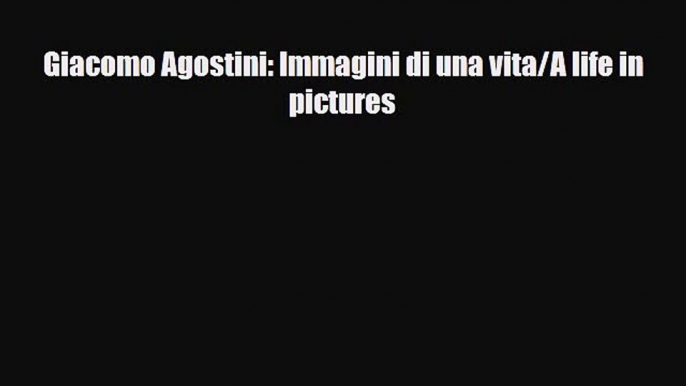 [PDF] Giacomo Agostini: Immagini di una vita/A life in pictures Download Online