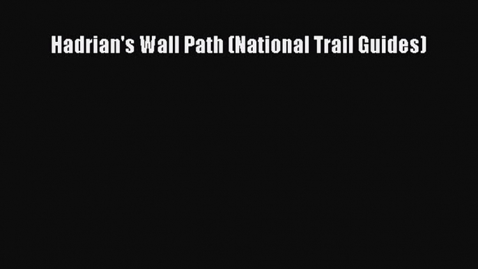 Read Hadrian's Wall Path (National Trail Guides) Ebook Free