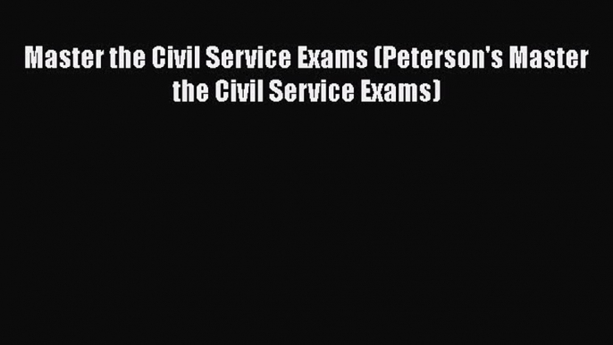 Read Master the Civil Service Exams (Peterson's Master the Civil Service Exams) Ebook Free