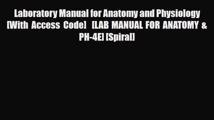 PDF Laboratory Manual for Anatomy and Physiology [With Access Code]   [LAB MANUAL FOR ANATOMY