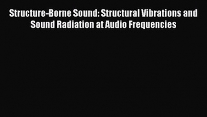 Read Structure-Borne Sound: Structural Vibrations and Sound Radiation at Audio Frequencies