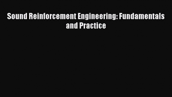 Read Sound Reinforcement Engineering: Fundamentals and Practice Ebook Free