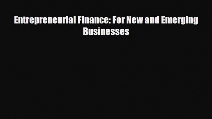 [PDF] Entrepreneurial Finance: For New and Emerging Businesses Download Online