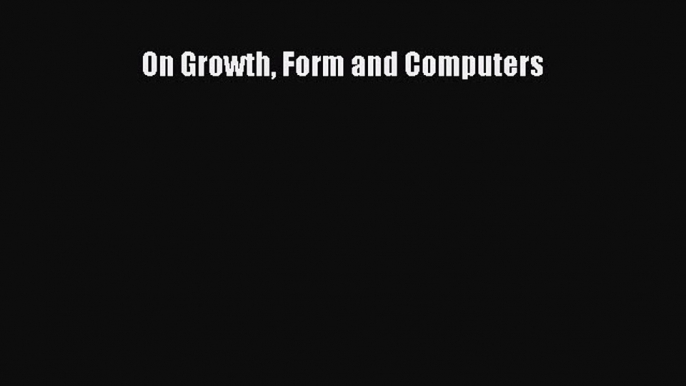 Read On Growth Form and Computers PDF