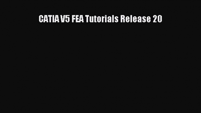 Read CATIA V5 FEA Tutorials Release 20 Ebook