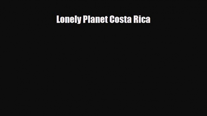 Download Lonely Planet Costa Rica PDF Book Free