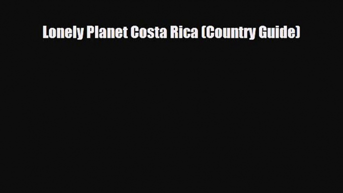 PDF Lonely Planet Costa Rica (Country Guide) PDF Book Free