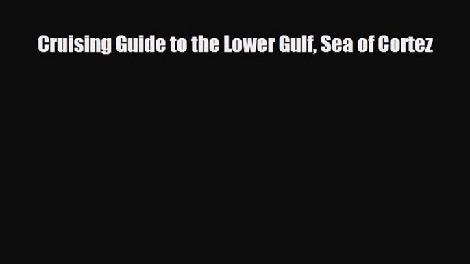 PDF Cruising Guide to the Lower Gulf Sea of Cortez Free Books