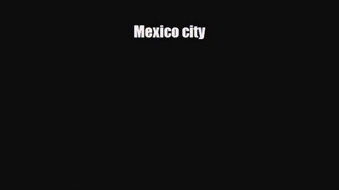 Download Mexico city Free Books