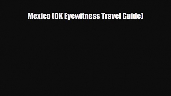 PDF Mexico (DK Eyewitness Travel Guide) Ebook