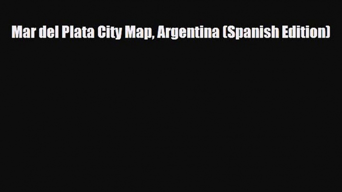 PDF Mar del Plata City Map Argentina (Spanish Edition) Read Online