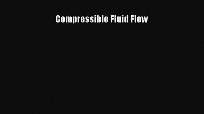 Download Compressible Fluid Flow PDF Online