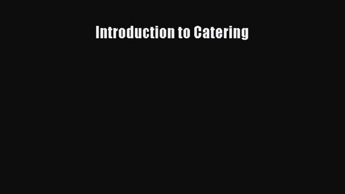 Read Introduction to Catering Ebook Free