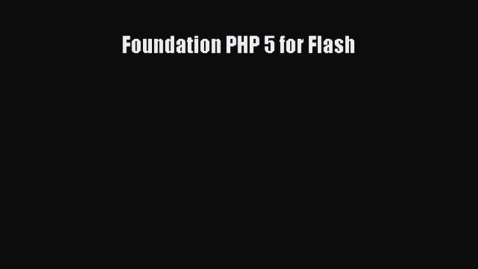 Download Foundation PHP 5 for Flash Ebook