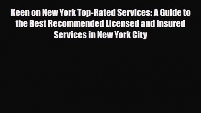 PDF Keen on New York Top-Rated Services: A Guide to the Best Recommended Licensed and Insured