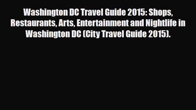 Download Washington DC Travel Guide 2015: Shops Restaurants Arts Entertainment and Nightlife