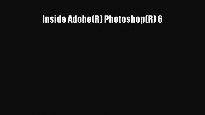 Download Inside Adobe(R) Photoshop(R) 6 Ebook