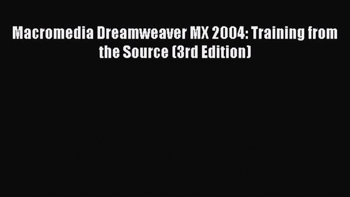 Download Macromedia Dreamweaver MX 2004: Training from the Source (3rd Edition) PDF