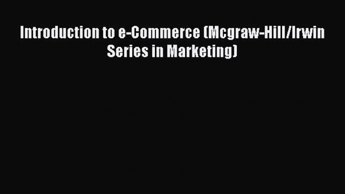 Download Introduction to e-Commerce (Mcgraw-Hill/Irwin Series in Marketing) PDF