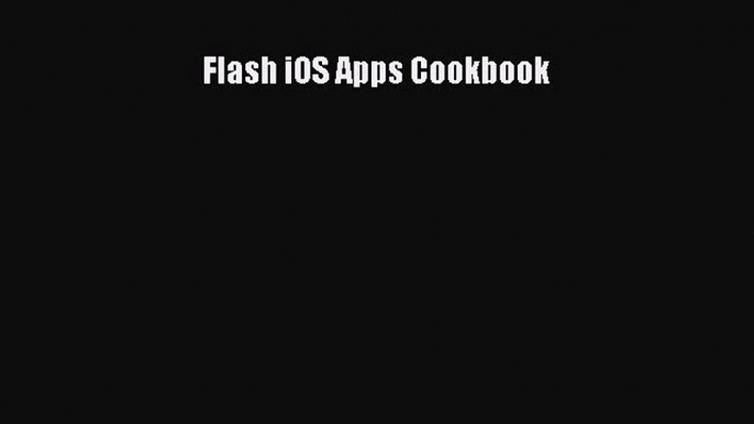 Read Flash iOS Apps Cookbook PDF