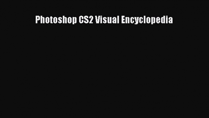 Read Photoshop CS2 Visual Encyclopedia Ebook