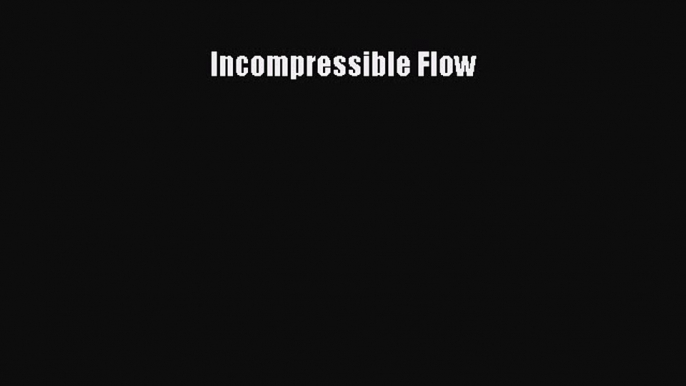 Read Incompressible Flow Ebook Free