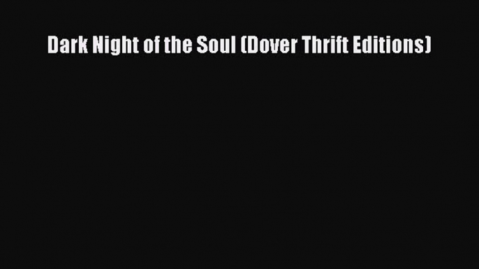 Read Dark Night of the Soul (Dover Thrift Editions) Ebook Online