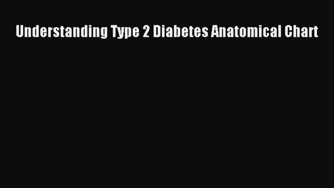 PDF Understanding Type 2 Diabetes Anatomical Chart Free Books