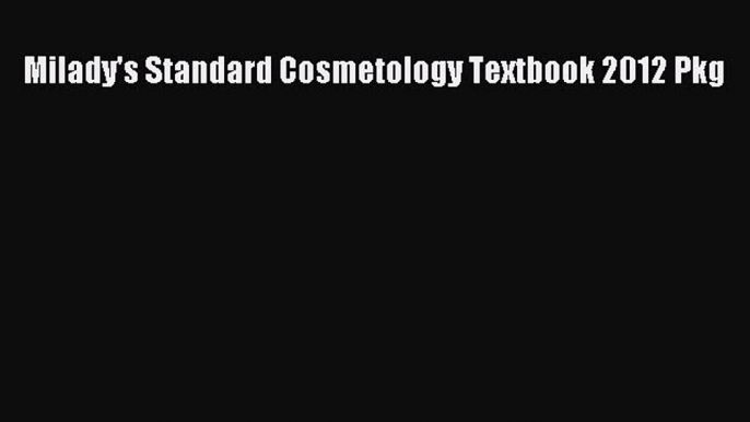 Read Milady's Standard Cosmetology Textbook 2012 Pkg Ebook