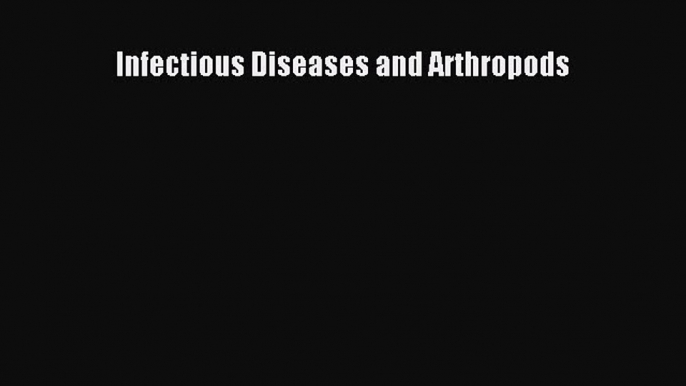 PDF Infectious Diseases and Arthropods Free Books