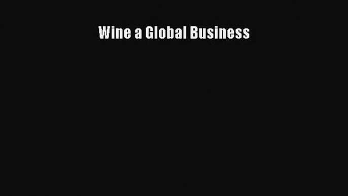 Read Wine a Global Business Ebook