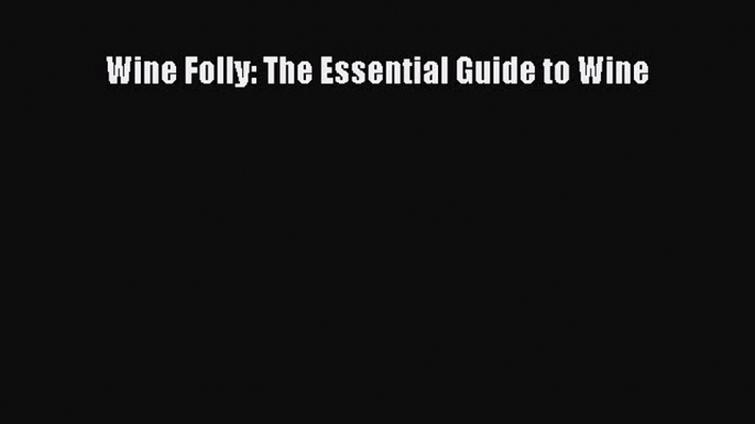 Read Wine Folly: The Essential Guide to Wine PDF Online