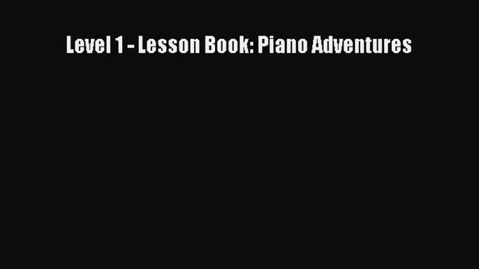 Download Level 1 - Lesson Book: Piano Adventures PDF Free