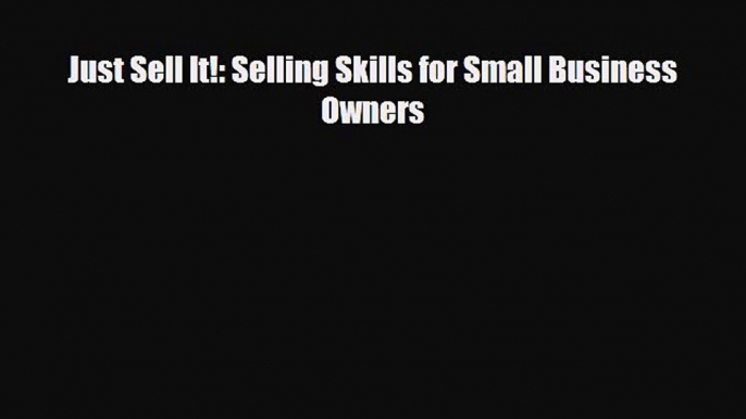 Download ‪Just Sell It!: Selling Skills for Small Business Owners PDF Free