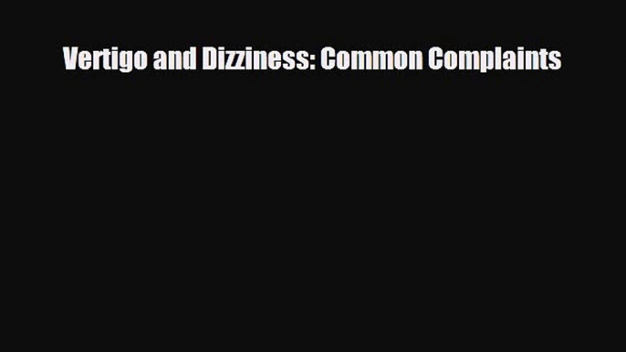 [PDF] Vertigo and Dizziness: Common Complaints [Read] Online