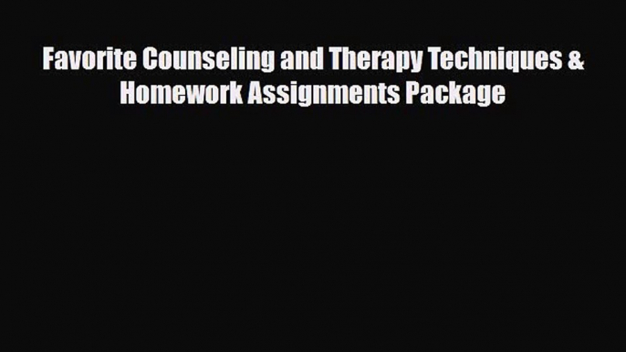 PDF Favorite Counseling and Therapy Techniques & Homework Assignments Package Free Books