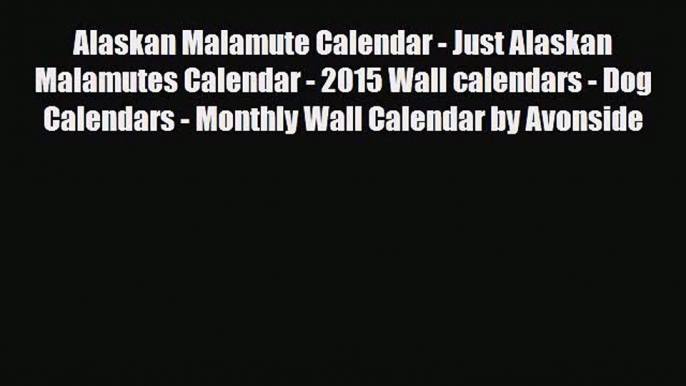 Read ‪Alaskan Malamute Calendar - Just Alaskan Malamutes Calendar - 2015 Wall calendars - Dog