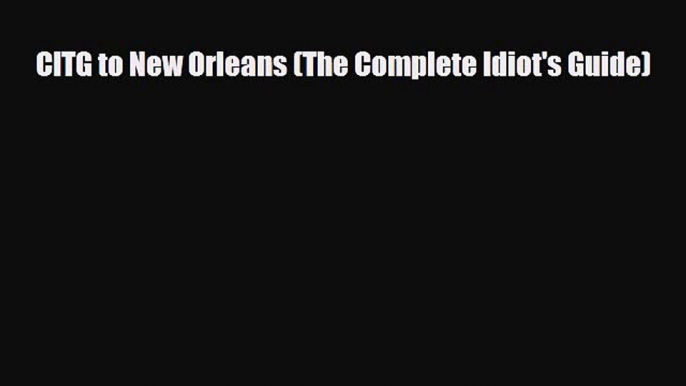 Download CITG to New Orleans (The Complete Idiot's Guide) Ebook