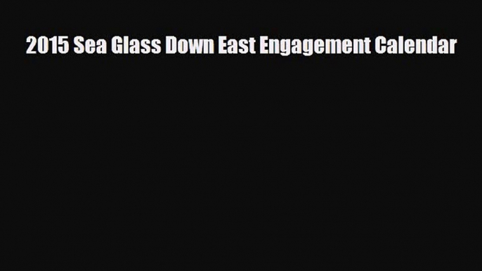 Read ‪2015 Sea Glass Down East Engagement Calendar Ebook Free