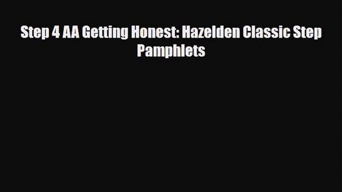 Read ‪Step 4 AA Getting Honest: Hazelden Classic Step Pamphlets‬ Ebook Free