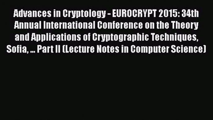 Download Advances in Cryptology -- EUROCRYPT 2015: 34th Annual International Conference on