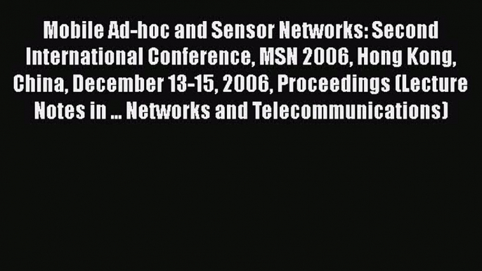 Read Mobile Ad-hoc and Sensor Networks: Second International Conference MSN 2006 Hong Kong